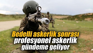 Bedelli askerlik sonrası profesyonel askerlik gündeme geliyor