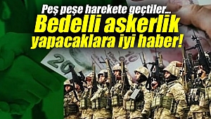 Bedelli askerlik yapacaklara iyi haber!