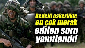 Bedelli askerlikte en çok merak edilen soru yanıtlandı!