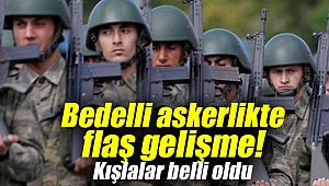Bedelli askerlikte flaş gelişme! Kışlalar belli oldu