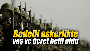 Bedelli askerlikte yaş ve ücret belli oldu