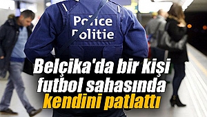 Belçika'da bir kişi futbol sahasında kendini patlattı