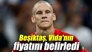 Beşiktaş, Vida'nın fiyatını belirledi