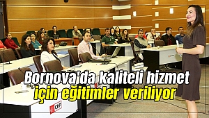 Bornova'da kaliteli hizmet için eğitimler veriliyor