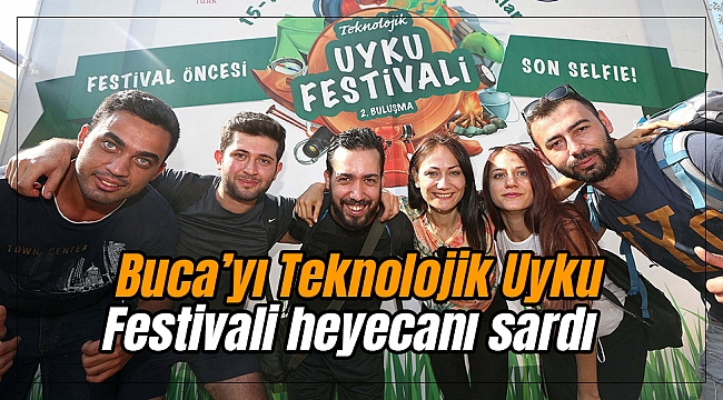 Buca’yı Teknolojik Uyku Festivali heyecanı sardı