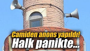 Camiden anons yapıldı! Halk panikte...