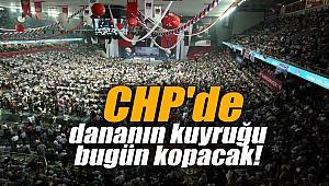 CHP'de dananın kuyruğu bugün kopacak!