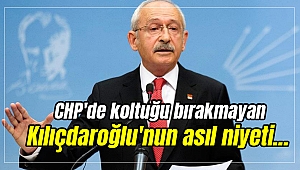 CHP'de koltuğu bırakmayan Kılıçdaroğlu'nun asıl niyeti...