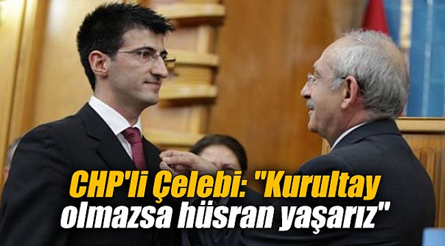 CHP'li Çelebi: