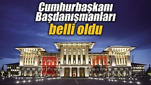 Cumhurbaşkanı Başdanışmanları belli oldu