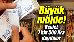 Devlet 7 bin 500 lira dağıtıyor