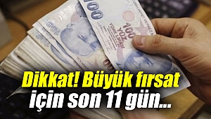 Dikkat! Büyük fırsat için 11 gün kaldı
