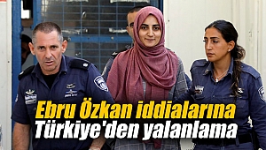 Ebru Özkan iddialarına Türkiye'den yalanlama