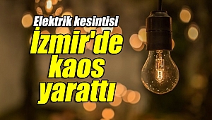 Elektrik kesintisi İzmir'de kaos yarattı