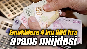Emeklilere 4 bin 800 lira avans müjdesi