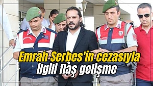 Emrah Serbes'in cezasıyla ilgili flaş gelişme