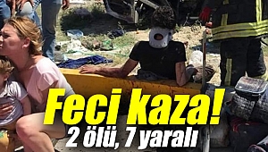 Feci kaza! 2 ölü, 7 yaralı