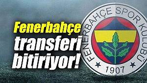 Fenerbahçe transferi bitiriyor!