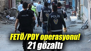 FETÖ/PDY operasyonu: 21 gözaltı