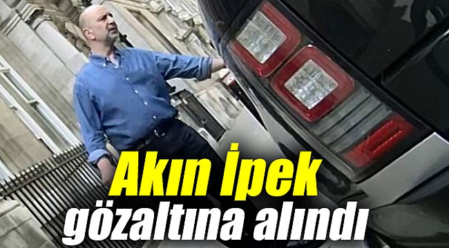 Firari FETÖ'cü Akın İpek gözaltına alındı