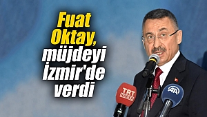 Fuat Oktay, müjdeyi İzmir'de verdi