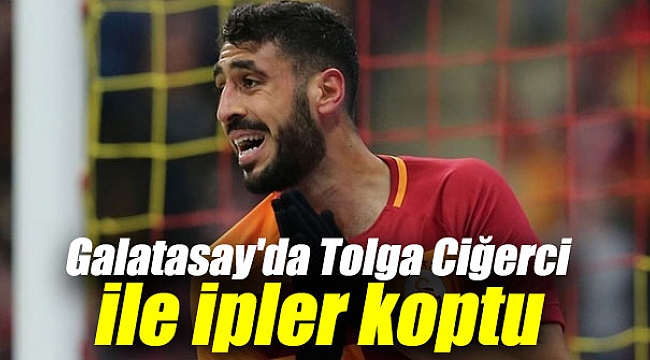 Galatasay'da Tolga Ciğerci ile ipler koptu