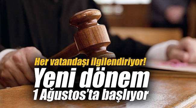 Her vatandaşı ilgilendiriyor! Yeni dönem başlıyor