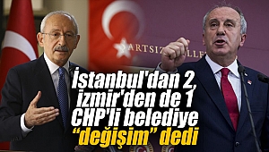 İstanbul'dan 2, İzmir'den de 1 CHP'li belediye değişim dedi