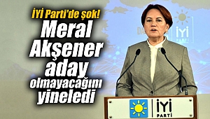 İYİ Parti'de şok! Akşener aday olmayacağını yineledi