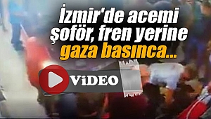İzmir'de acemi şoför, fren yerine gaza basınca...