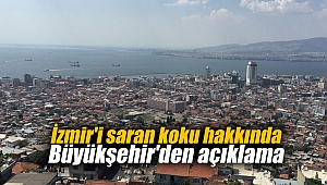 İzmir'i saran koku hakkında Büyükşehir'den açıklama
