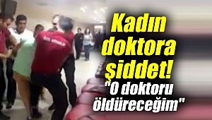 Kadın doktora şiddet!
