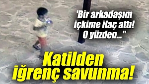 Katilden iğrenç savunma!