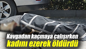 Kavgadan kaçmaya çalışırken yaşlı kadını ezerek öldürdü