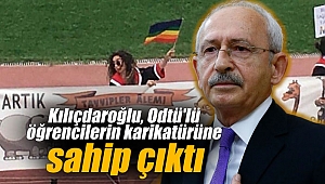 Kılıçdaroğlu, Odtü'lü öğrencilerin karikatürüne sahip çıktı