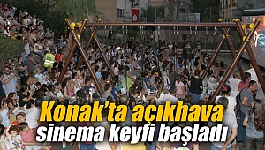 Konak’ta açıkhava sinema keyfi başladı