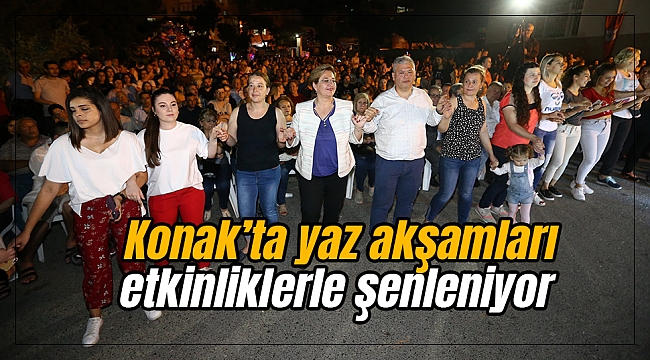 Konak’ta yaz akşamları etkinliklerle şenleniyor