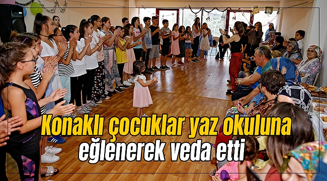 Konaklı çocuklar yaz okuluna eğlenerek veda etti
