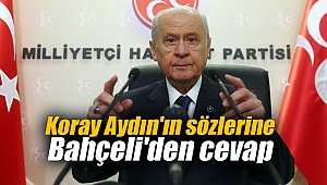 Koray Aydın'ın sözlerine Bahçeli'den cevap