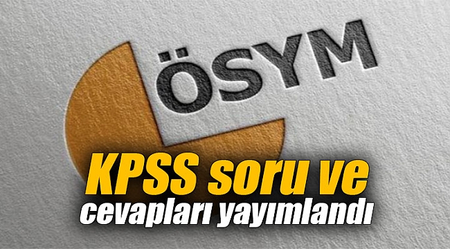 KPSS soru ve cevapları yayımlandı