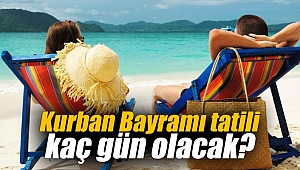 Kurban Bayramı tatili kaç gün olacak?