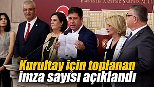 Kurultay için toplanan imza sayısı açıklandı