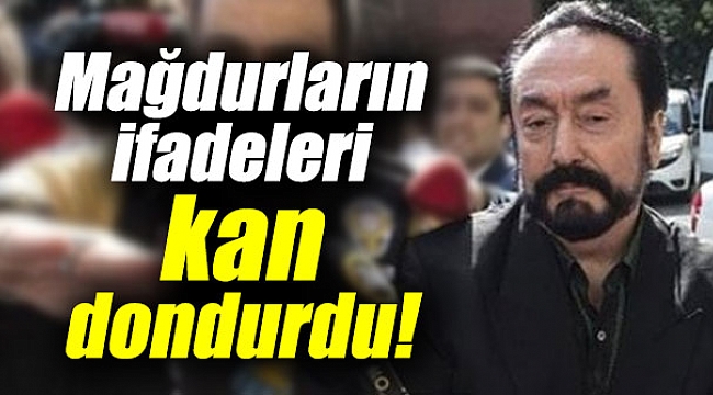 Mağdurların ifadeleri kan dondurdu!