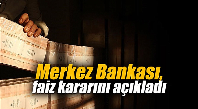 Merkez Bankası, faiz kararını açıkladı