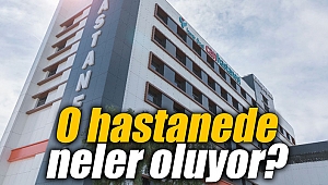 O hastanede neler oluyor?