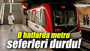 O hatlarda metro seferleri durdu!