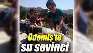 Ödemiş'te su sevinci