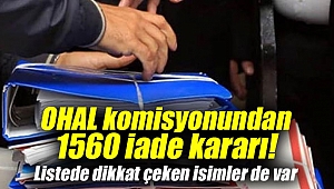 OHAL komisyonundan 1560 iade kararı!