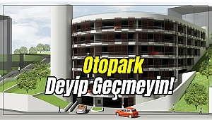 Otopark deyip geçmeyin!
