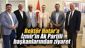 Rektör Hotar'a İzmir'in Ak Partili başkanlarından ziyaret